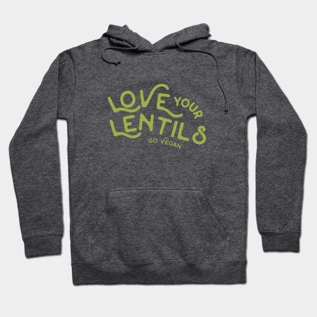 Love Your Lentils Go Vegan Hoodie by sagestreetstudio